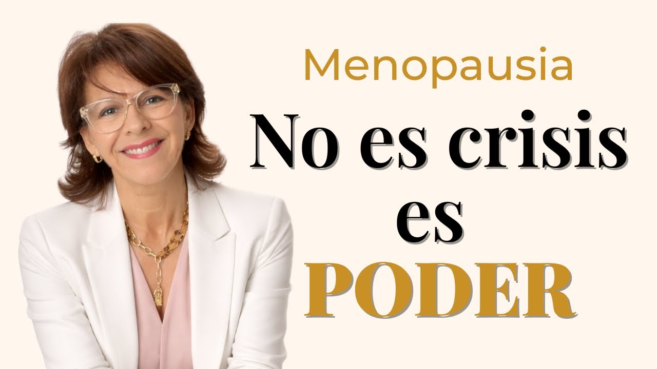 MENOPAUSIA: LA ETAPA MÁS PODEROSA DE TU VIDA