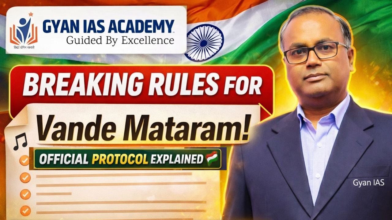 Breaking Rules for Vande Mataram | Official Protocol Explained | UPSC/BPSC Polity | Gyan IAS