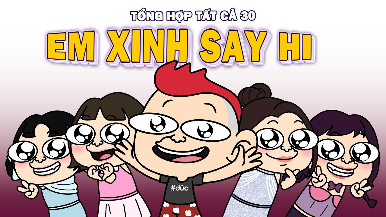 Tất tần tật 30 Em Xinh Say Hi trong 30 phút [Tổng hợp] | Me xừ Đức
