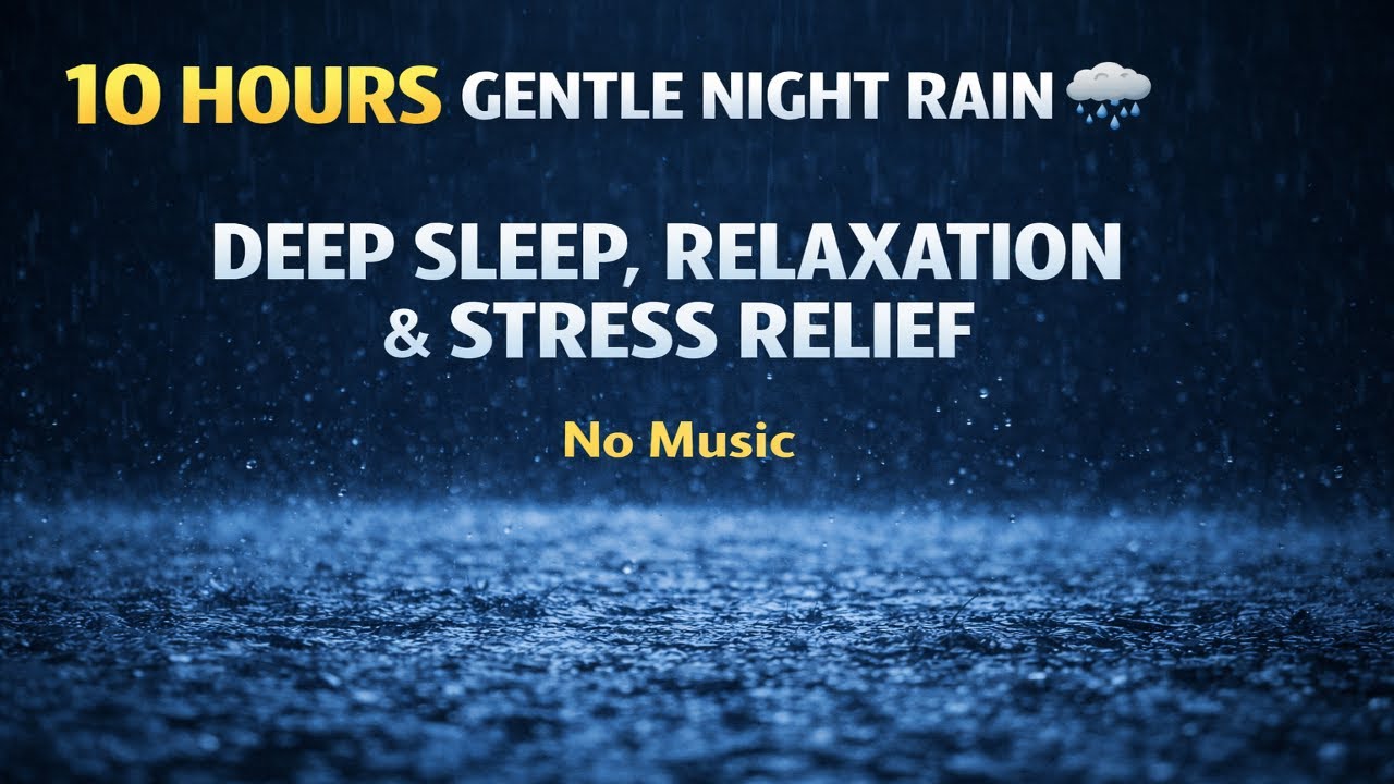 10 Hours Gentle Night Rain 🌧️ | Deep Sleep, Relaxation & Stress Relief | No Music