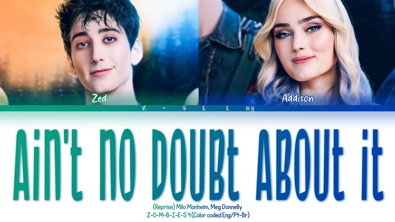 Z-O-M-B-I-E-S 4 - 'AIN'T NO DOUBT ABOUT IT' (reprise) lyrics (Color coded Eng/Pt-Br) by K-ALLny