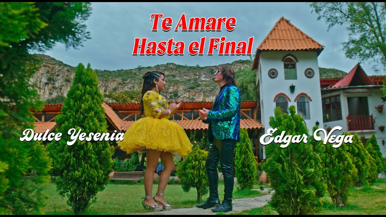 Dulce Yesenia (Feat) Edgar Vega - Te Amar&eacute; Hasta el Final (Video Clip Oficial) Huayno  2023 YuTa Pro