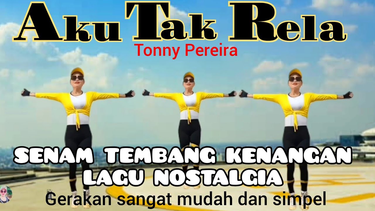 AKU TAK RELA (TONNY PEREIRA) - SENAM COCOK UNTUK LANSIA & PEMULA - NOSTALGIA - CHOREO Irna Chendani