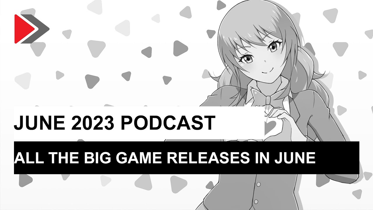 The big game releases in June: June 2023 podcast