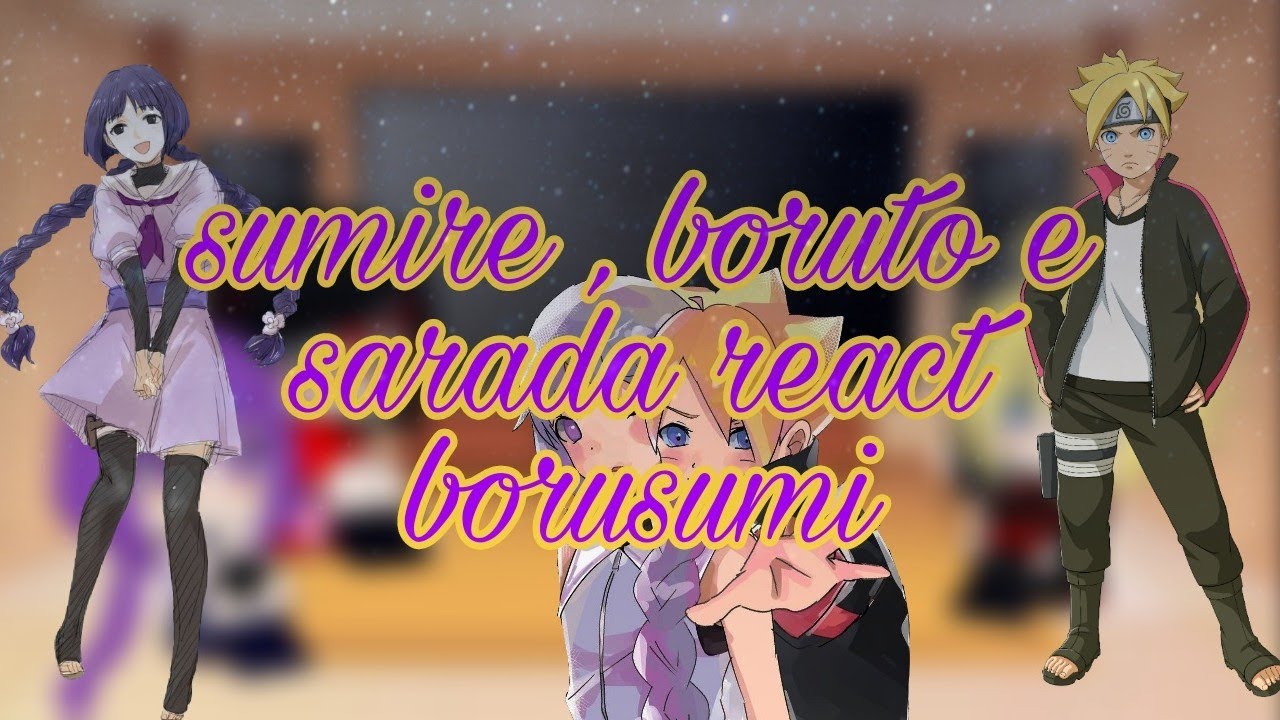 •_sumire, boruto e sarada react borusumi | 🇧🇷 | _•