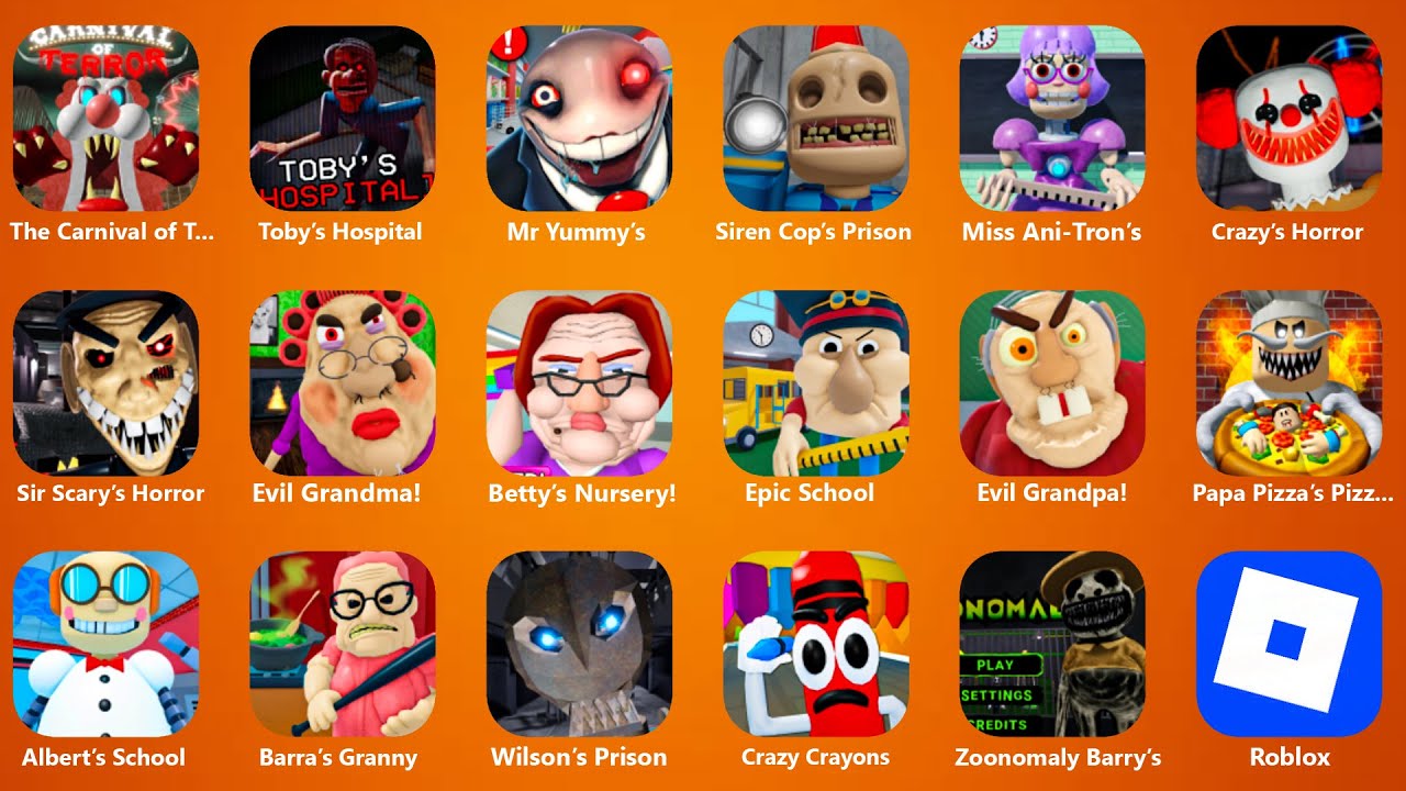 ROBLOX.BABY CAPPUCCINO'S.ZOONOMALY BARRY'S PRISON.BABY POLLY HOUSE.RUN FROM GRANDPA.BOB THE DENTIST!