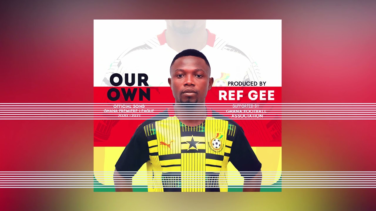 Our Own (Ghana Premier League Song) - Ref Gee (Official Audio)