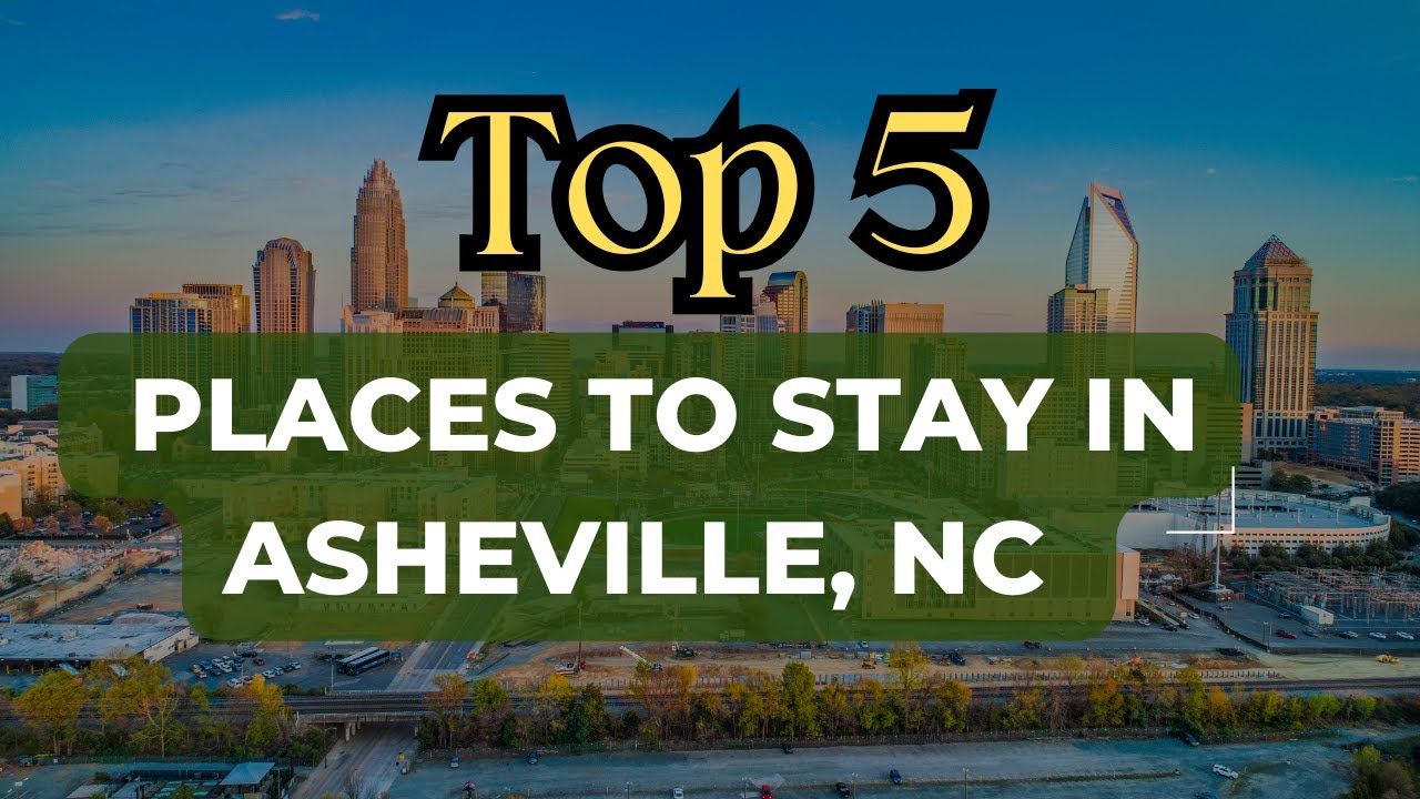 Top 5 Unbelievable Places to Stay in Asheville, NC.