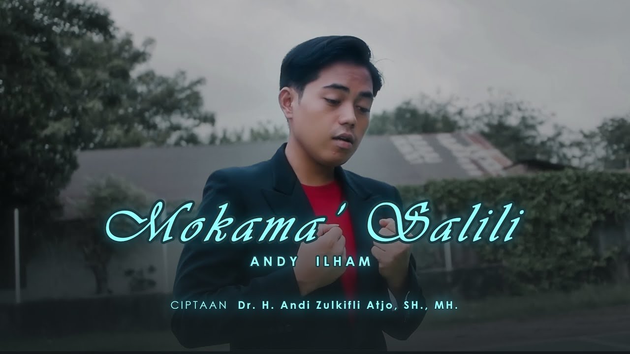 Mokama' Salili - Andy Ilham || Cipt. Zulkifli Atjo (Offficial Music Video)