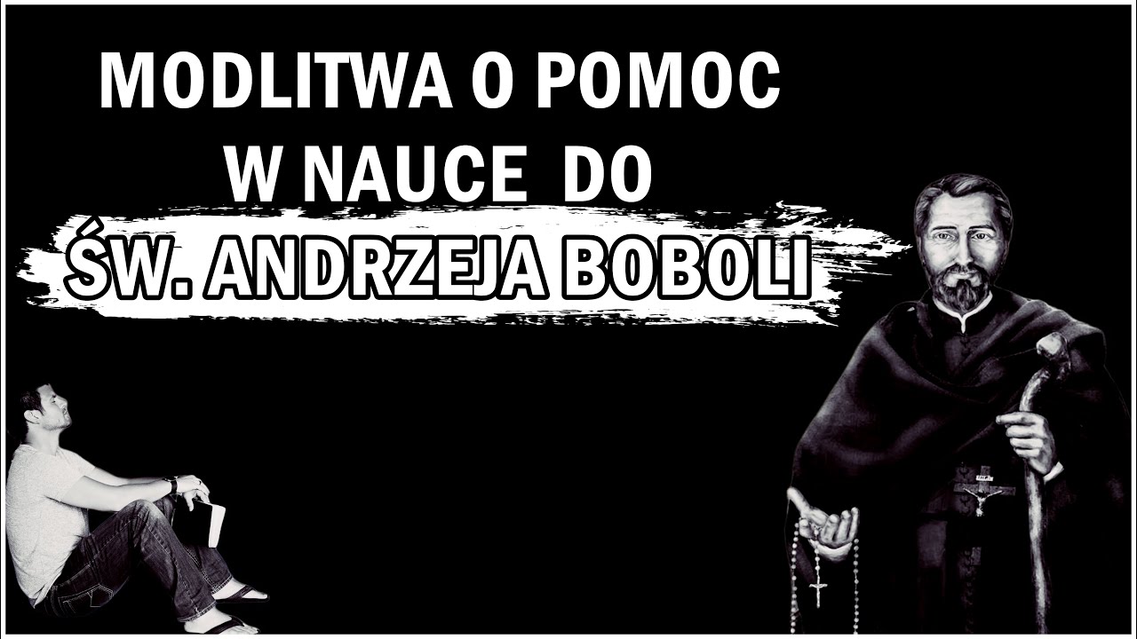 Modlitwa o pomoc w nauce do Andrzeja Boboli | Modlitwa przed Egzaminem