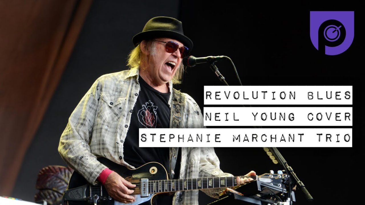 NEIL YOUNG COVER | REVOLUTION BLUES | STEPHANIE MARCHANT TRIO