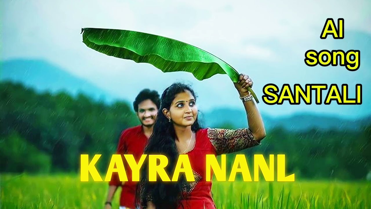KAYRA NANL SANTALI AI SONG