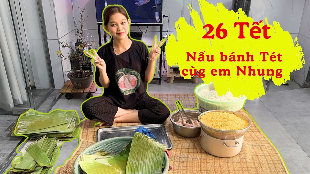 VLOG | 26 TẾT GÓI BÁNH TÉT CÙNG TUYẾT NHUNG