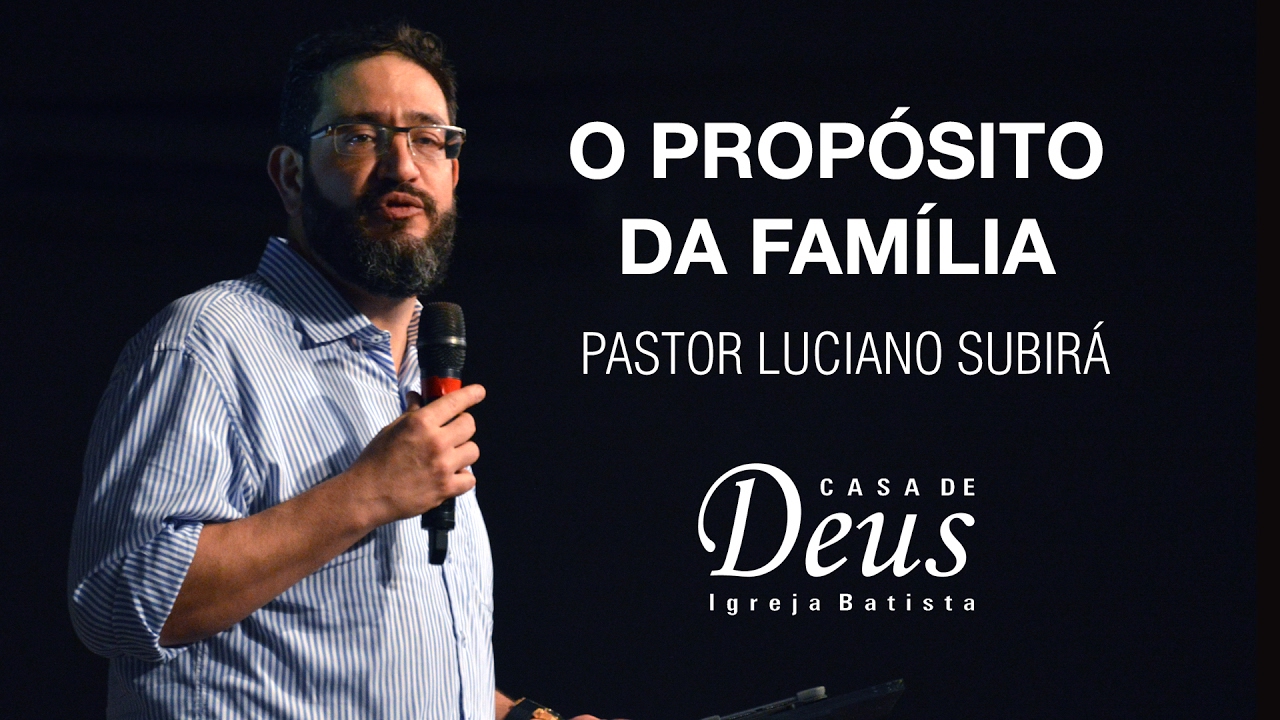 O Propósito da Família com Pr Luciano Subirá // Casa de Deus