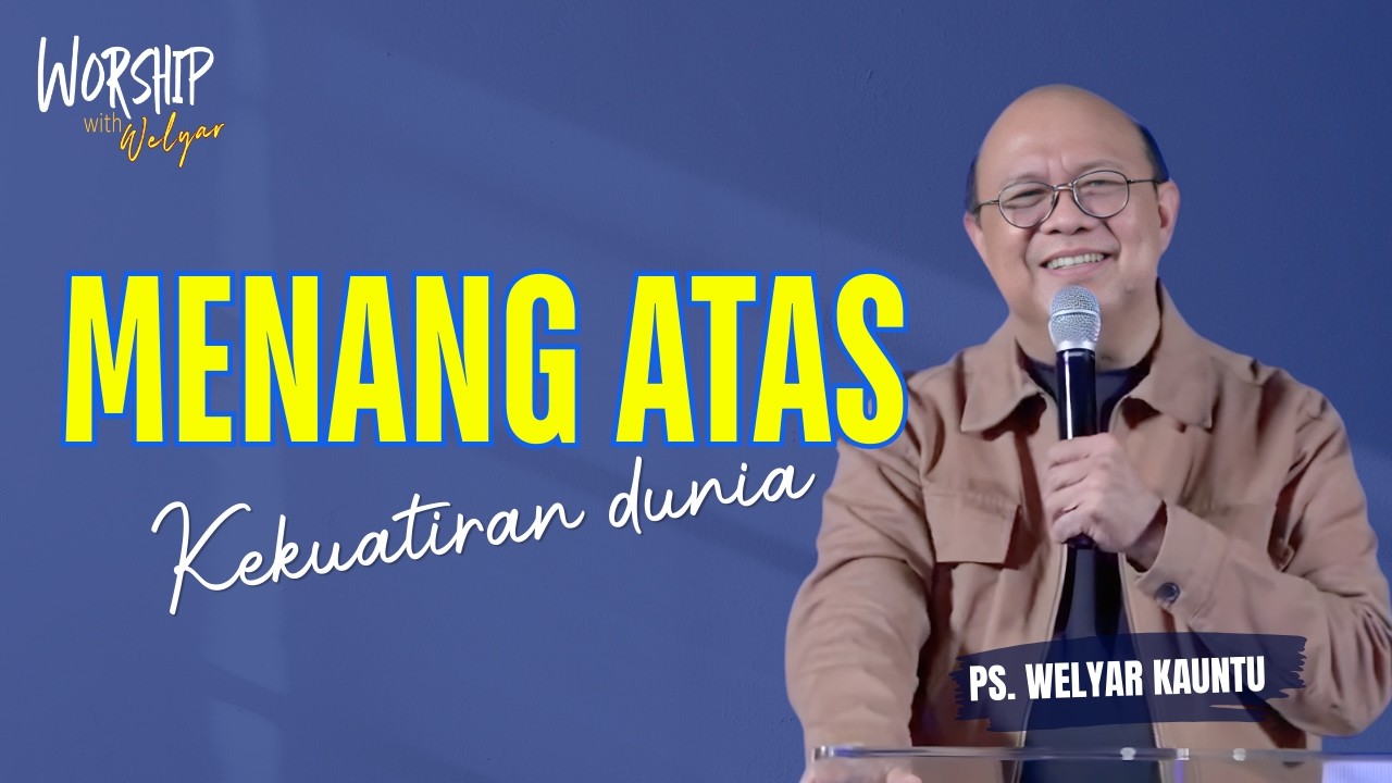 MENANG ATAS KEKUATIRAN DUNIA || WORSHIP WITH WELYAR - 20 MARET 2026