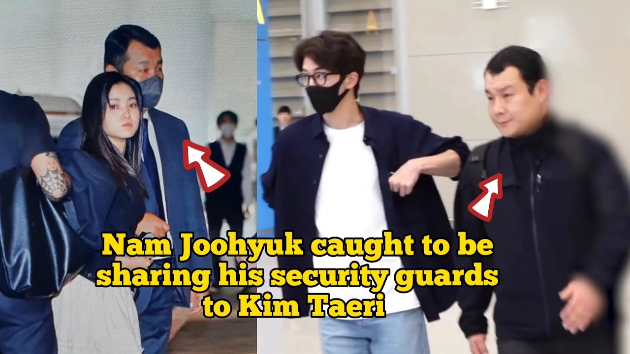 Nam Joohyuk sharing his security guard to Kim Taeri 😳  