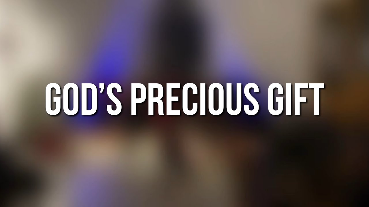 God’s precious gift (Veni Vidi Canti)