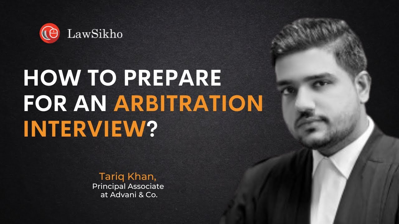 How to prepare for an arbitration interview? | LawSikho | Tariq Khan