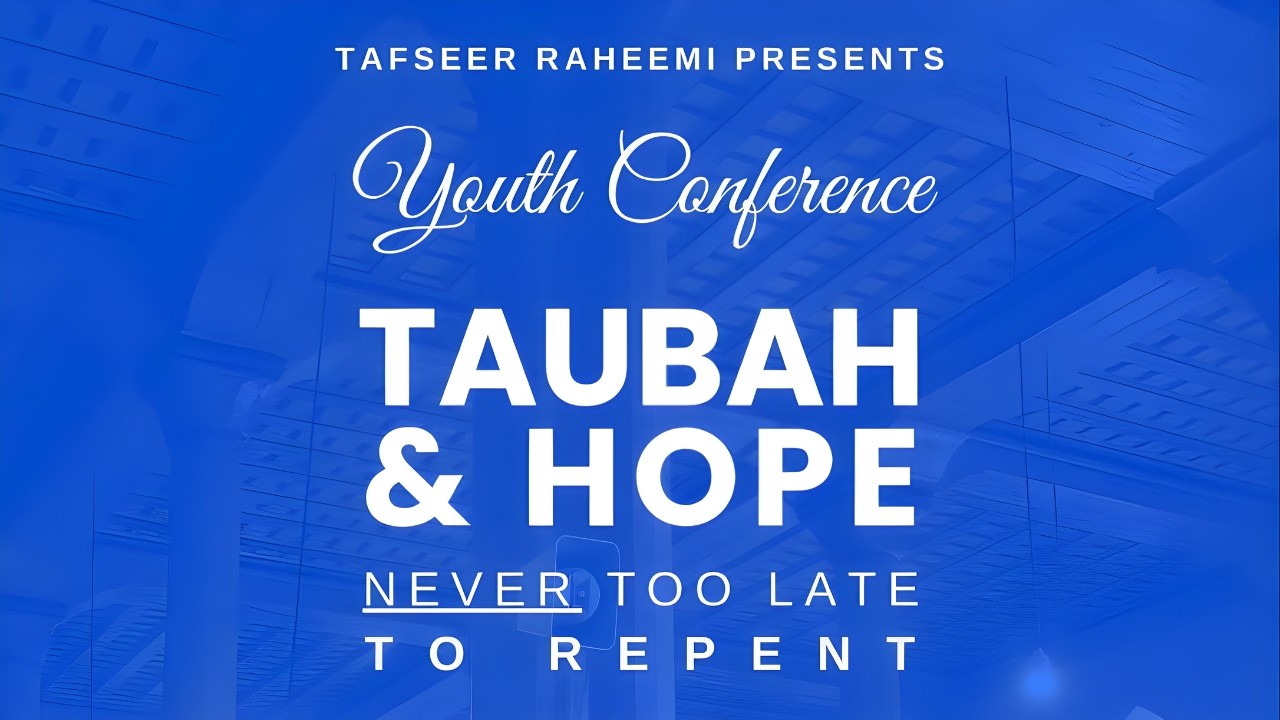 Youth Conference | Taubah & Hope - Never Too Late To Repent