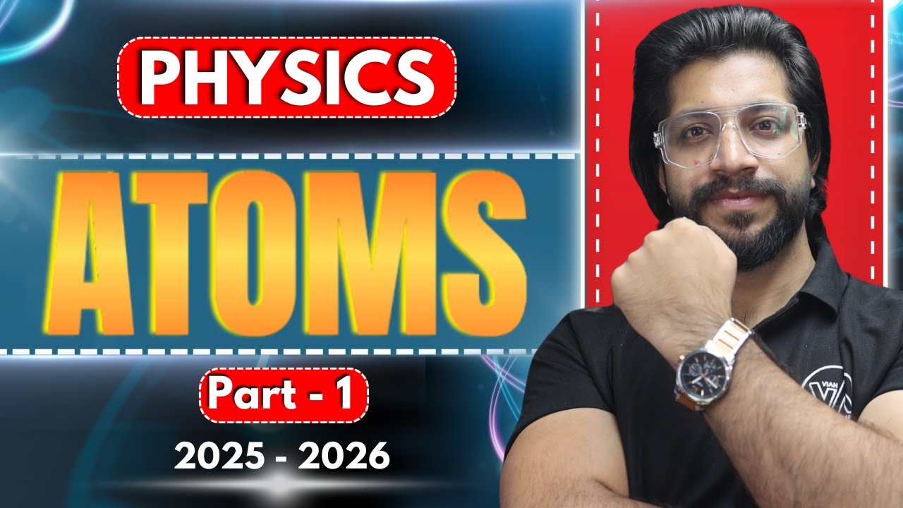 Modern Physics I Atoms P-01 I Ch-12 I Physics Class 12 I BOARDS,NEET,JEE 2026 I Day 03