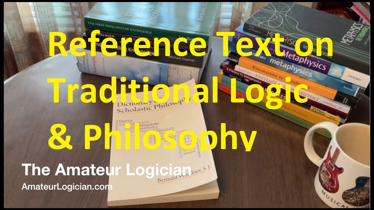 Reference Text on Traditional Logic & Philosophy