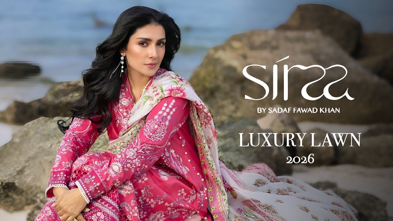 Siraa Luxury Lawn Eid Edit 2026 | Sadaf Fawad Khan New Luxury Summer Lawn Unstitched Collection 2026