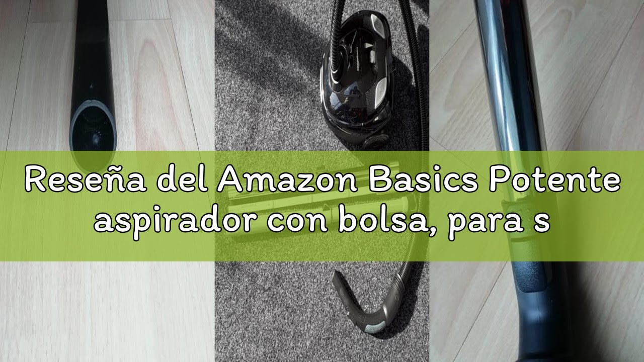 Reseña del Amazon Basics Potente aspirador con bolsa, para suelos duros y alfombras, filtro HEPA, co