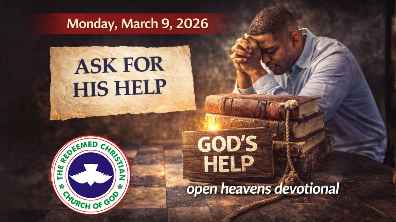 Ask For His Help | Open Heavens Devotional | Monday, March 9, 2026
