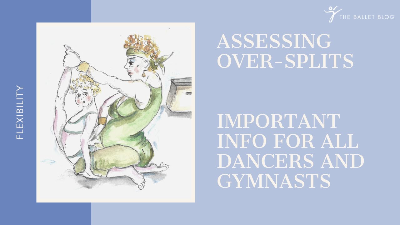 Assessing Over-splits - Important Info for all Dancers and Gymnasts!