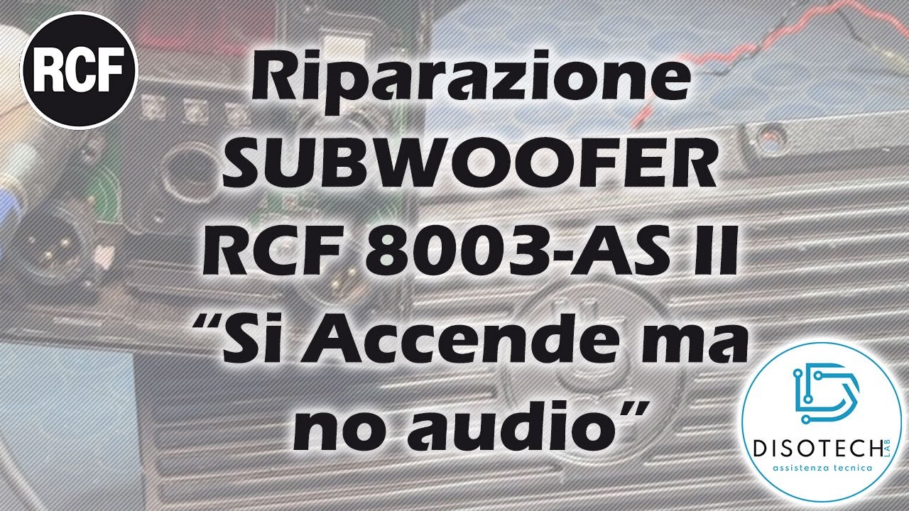 Riparazione Subwoofer RCF 8003-AS II - Non suona ma si accende Cocktail su DSP - DisotechLab