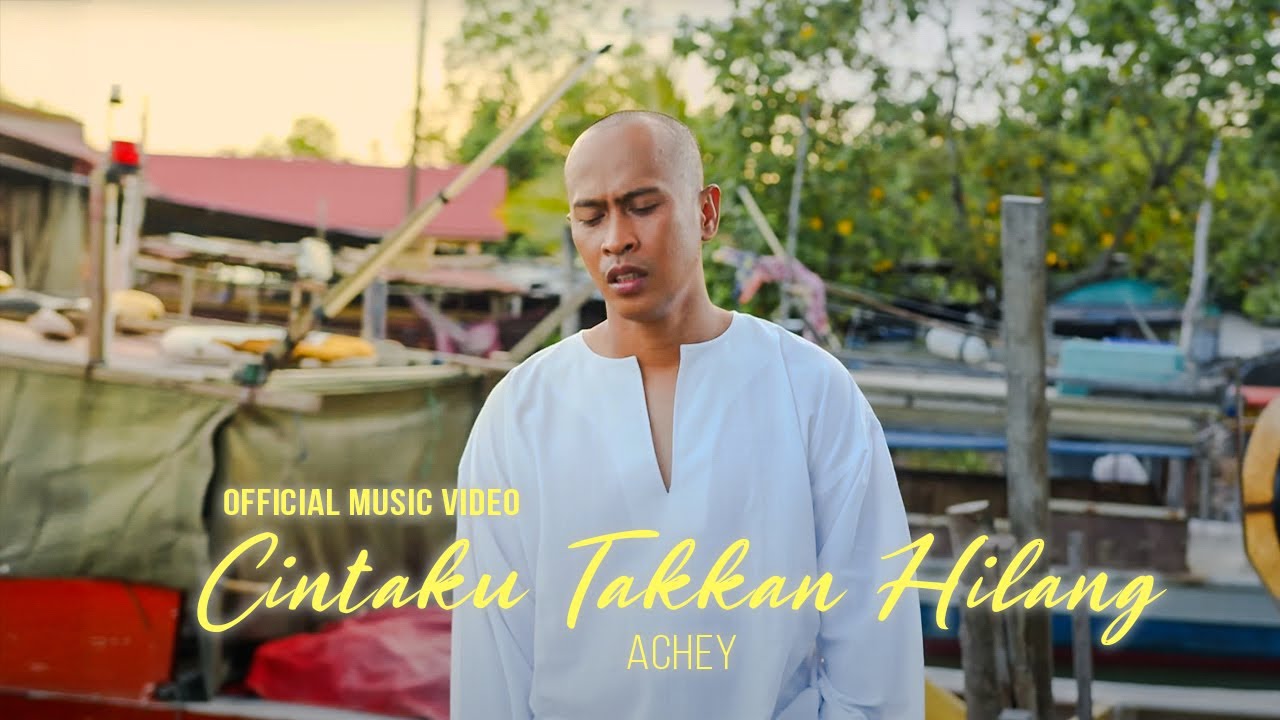 🔴 Achey - Cintaku Takkan Hilang (Official Music Video)