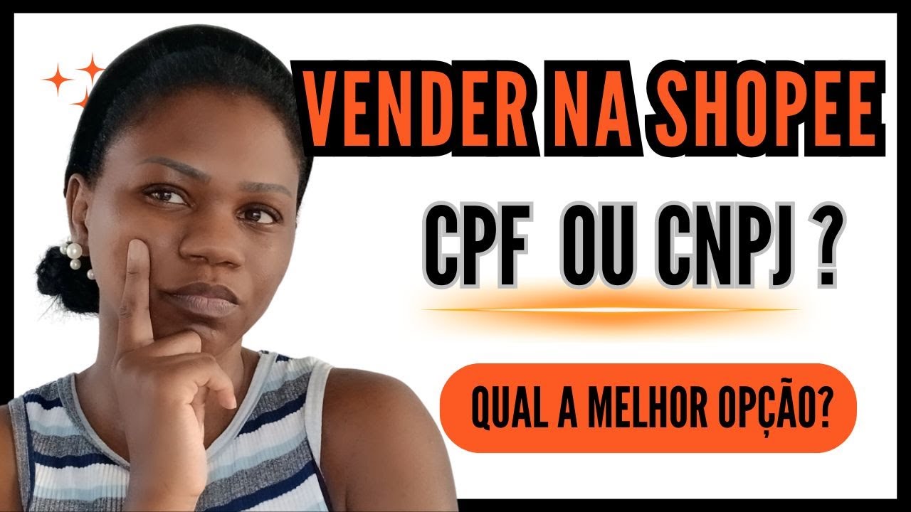 Diferen&ccedil;a Entre Vender com  CPF e CNPJ na Shopee &ndash; O Que Voc&ecirc; Precisa Saber!