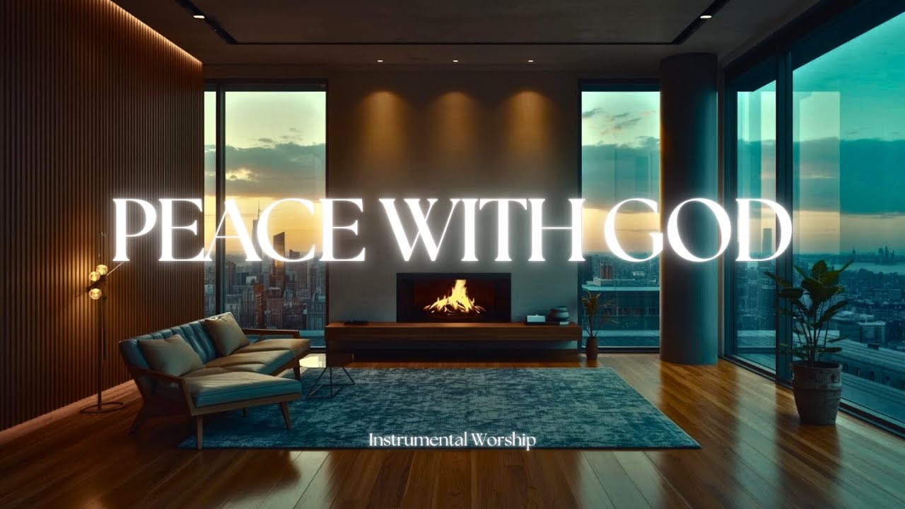 Peace with God | 1 Hour Instrumental Worship for Prayer, Rest & Reflection