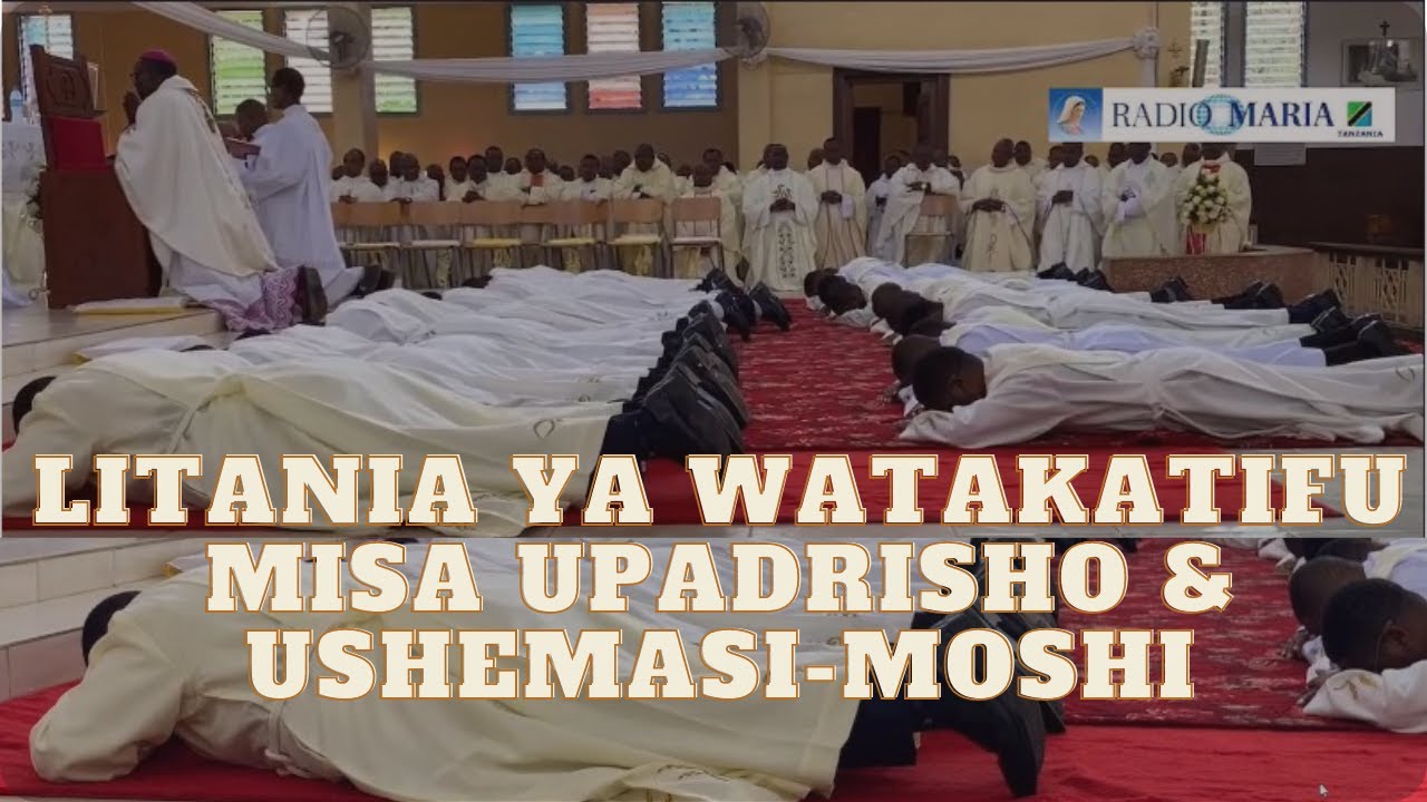 Tazama LITANIA YA WATAKATIFU WOTE ilivoimbwa Misa ya Upadrisho & Ushemasi-Moshi.