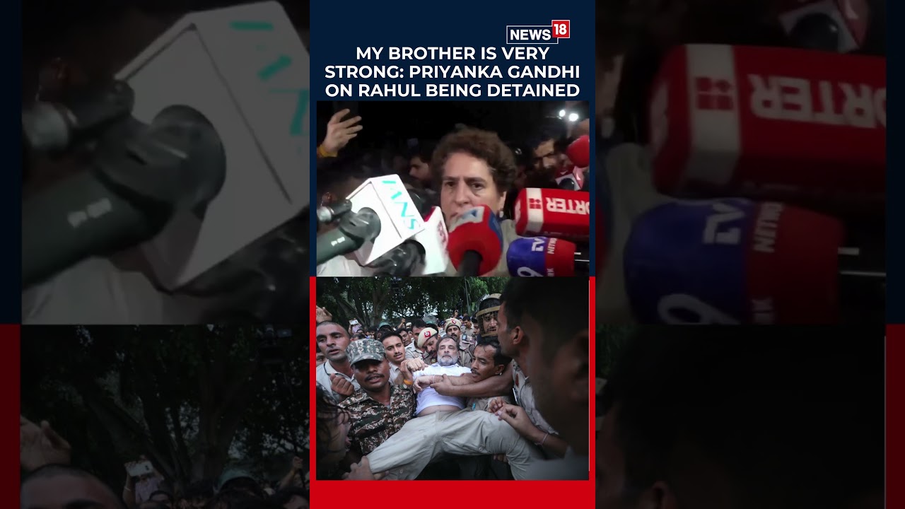 Priyanka Gandhi Reacts to Rahul Gandhi's Detention: 'My Brother Is Very Strong' | N18S