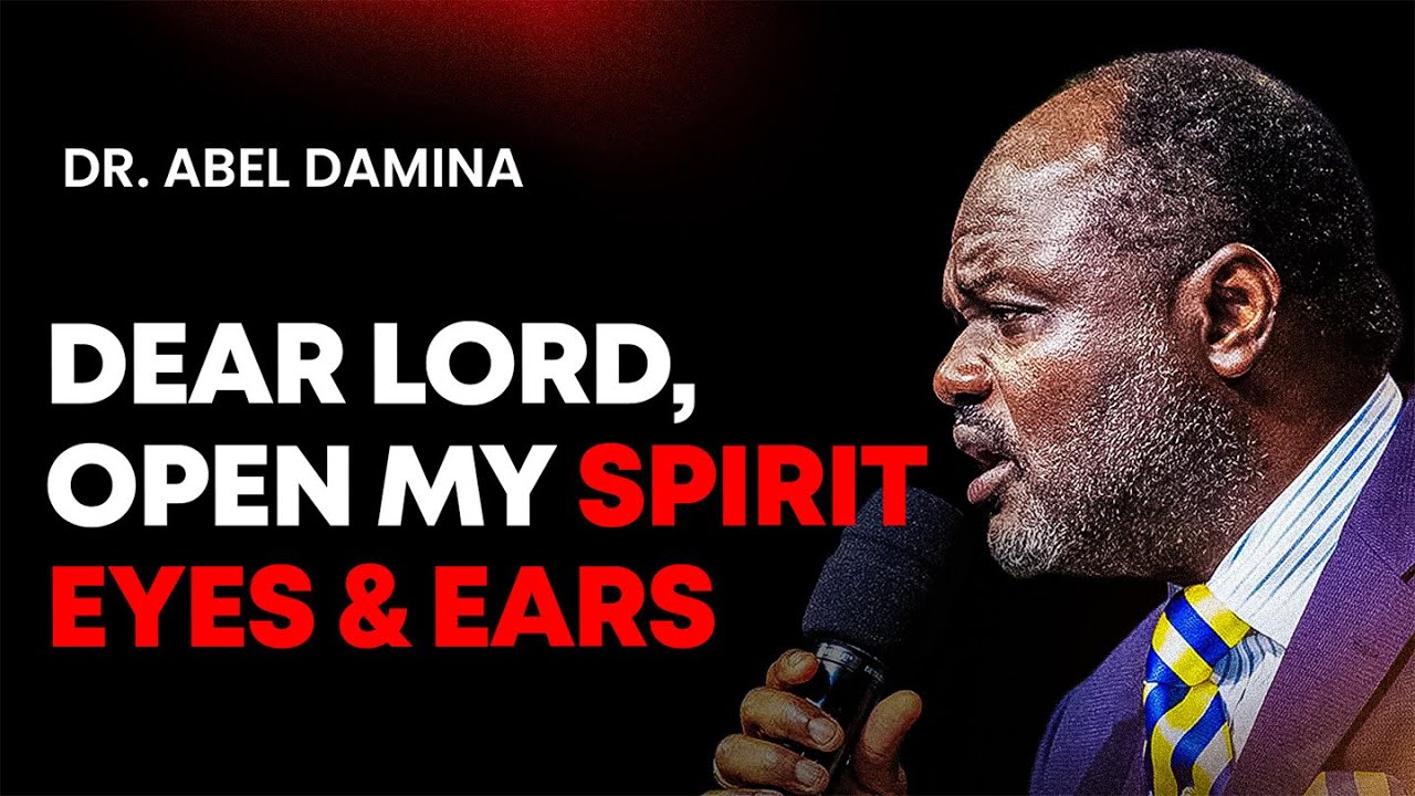 OH LORD, LET ME SEE AND HEAR IN THE SPIRIT - DR. ABEL DAMINA