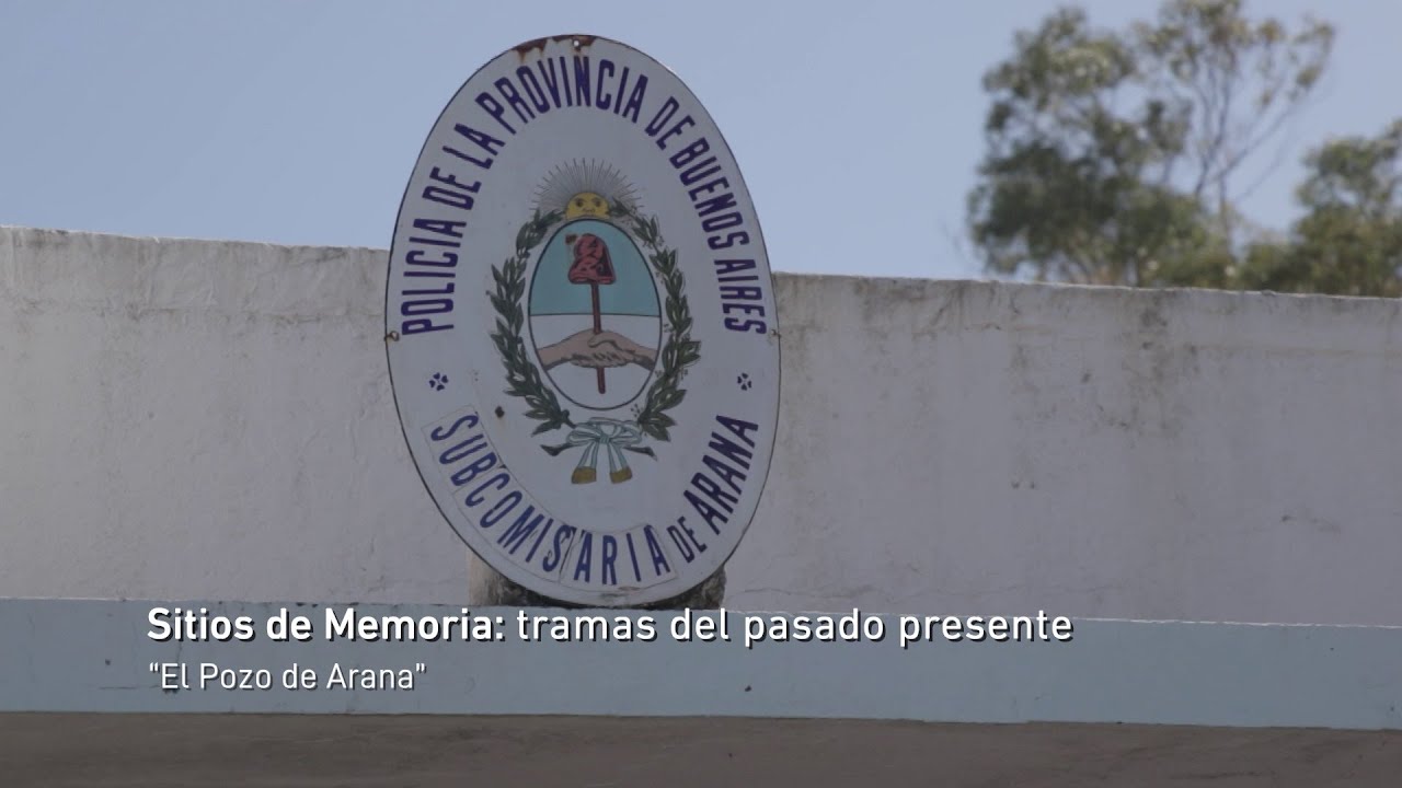 Sitios de Memoria: tramas del pasado presente - Pozo de Arana