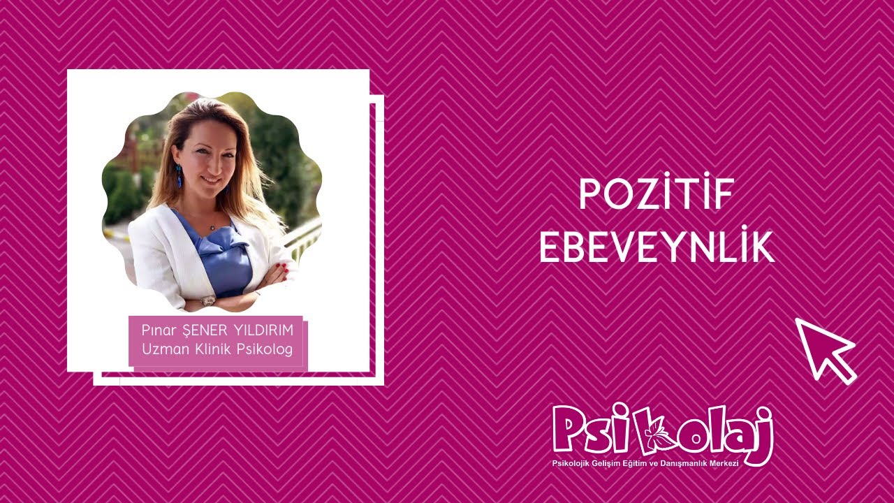 Psikolaj Akademi - Pozitif Ebeveynlik Semineri - Uzman Psikolog Pınar ŞENER YILIDIRM