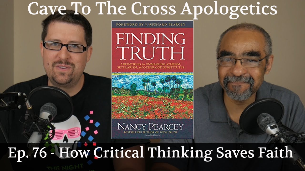Ep. 76 - Finding Truth - How Critical Thinking Saves Faith