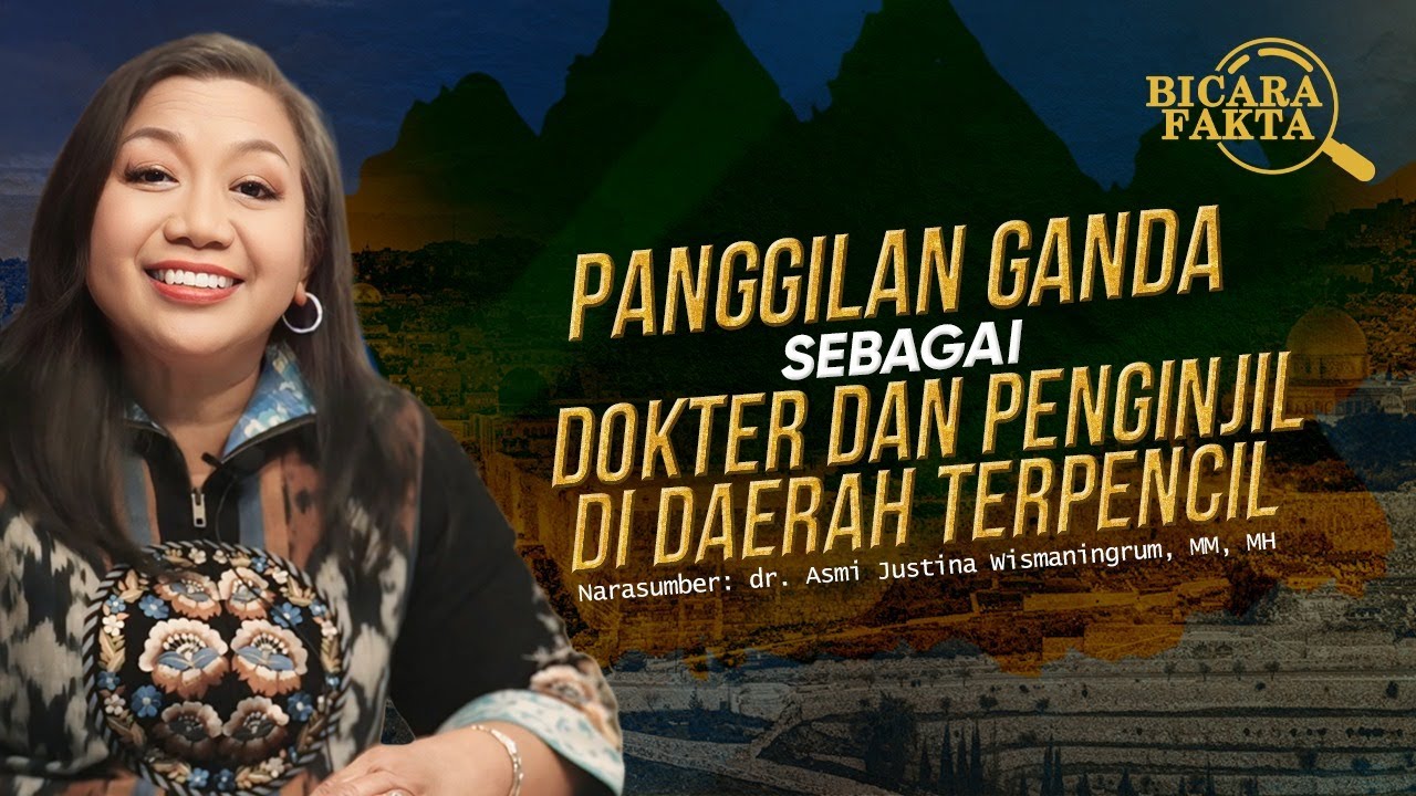 Panggilan Ganda sebagai Dokter dan Penginjil di Daerah Terpencil ~ BICARA FAKTA