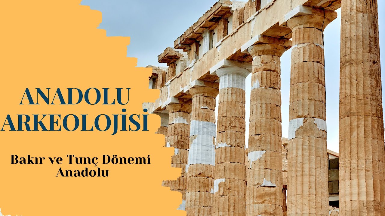 2022 Sosyal Bilgiler ÖABT- ARKEOLOJİ 2-Bakır ve Tunç Çağında Anadolu (Konu Anlatım)