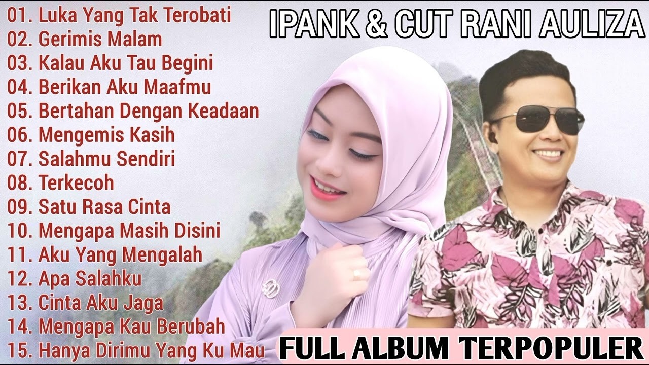 LUKA YANG TAK TEROBATI - GERIMIS MALAM _ IPANK FeaT CUT RANI AULIZA | FULL ALBUM POP MELAYU POPULIER