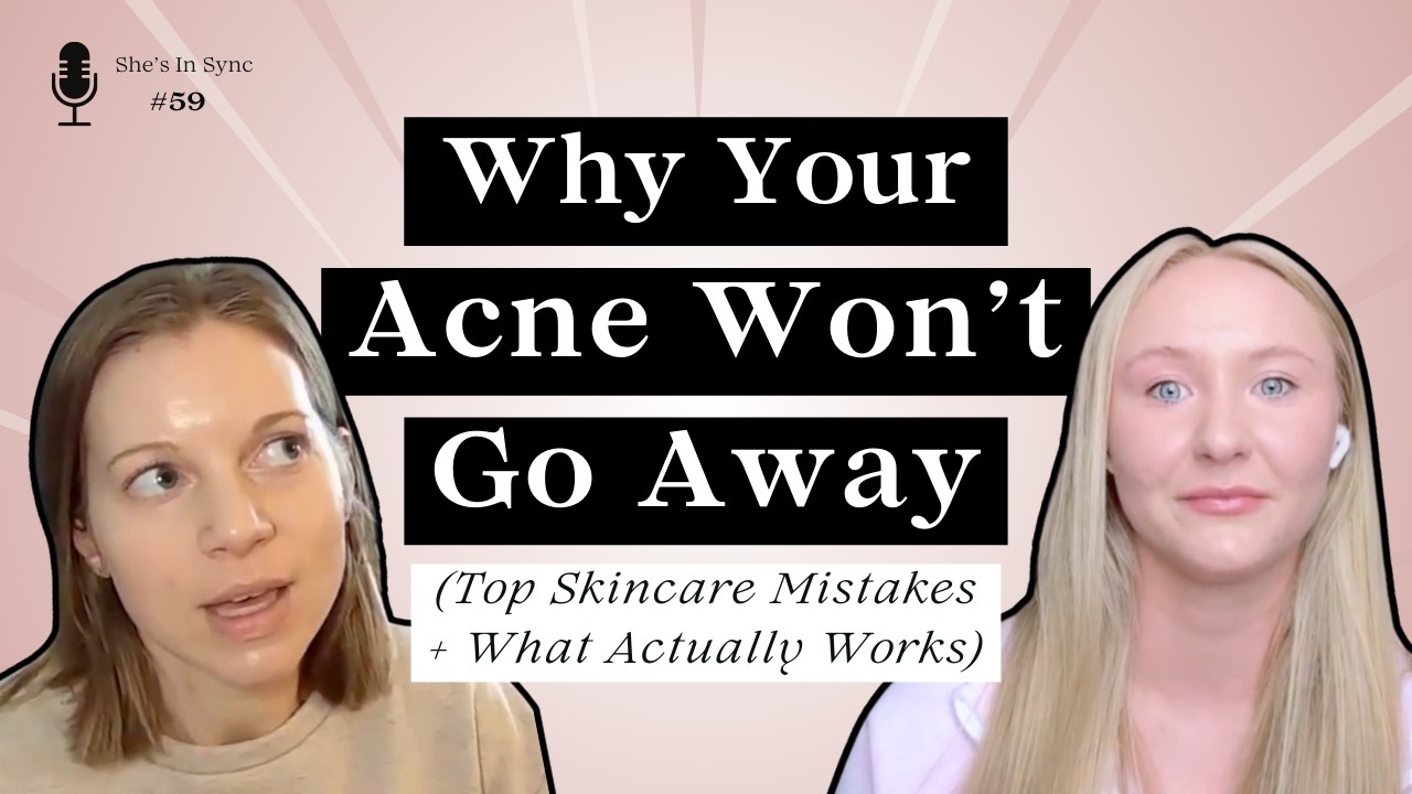 Why Your Acne Won’t Go Away (Top Skincare Mistakes + What Actually Works)