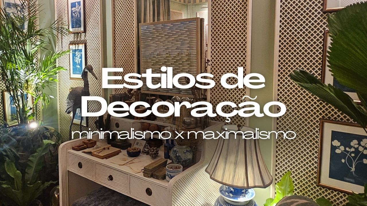 ESTILOS DE DECORAÇÃO | QUAL É O SEU?
