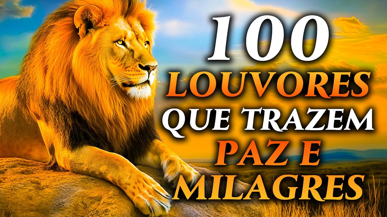 TOP Músicas Gospel - 100 LOUVORES QUE TRAZEM PAZ E MILAGRES - Hinos Evangélicos