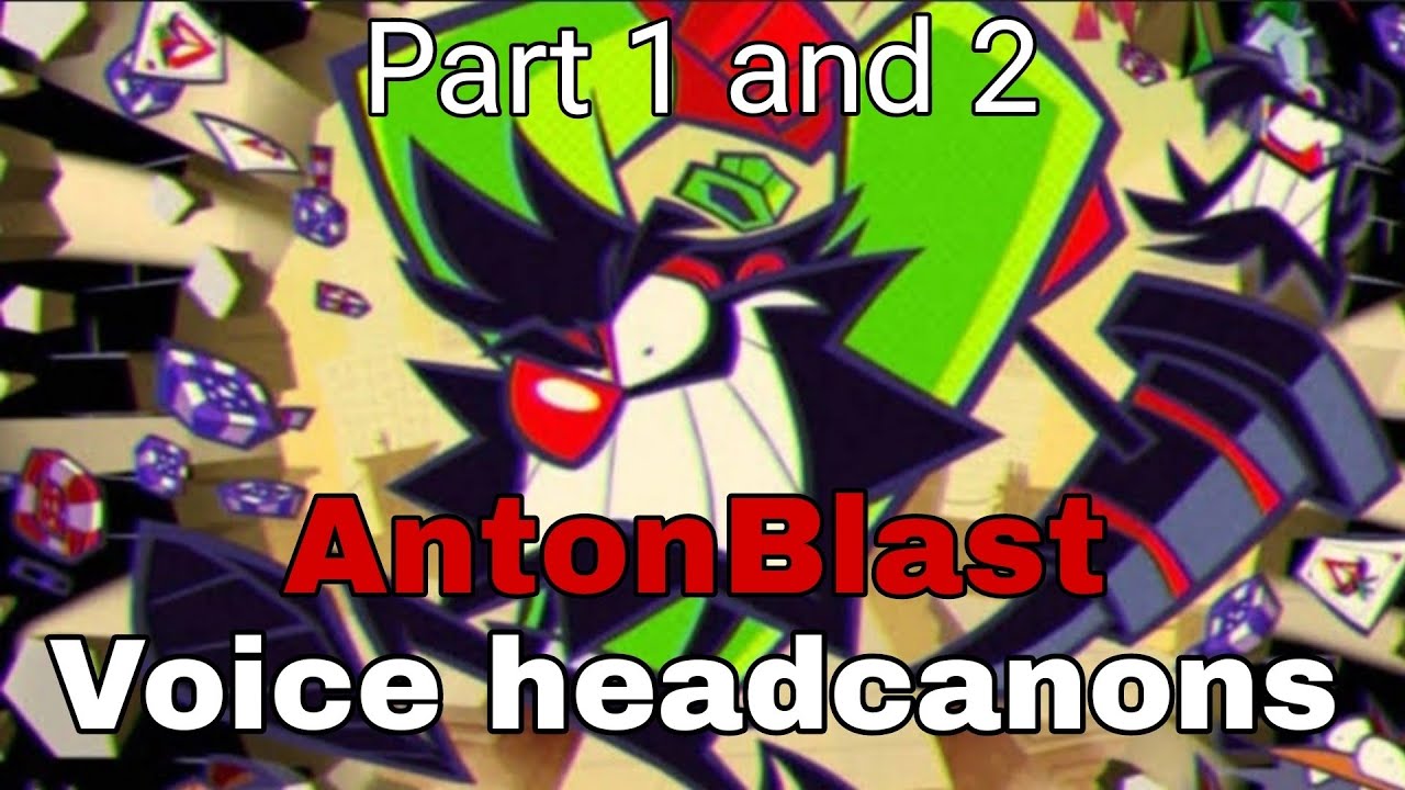 Antonblast Voice headcanons 1 & 2 parts + Bonus