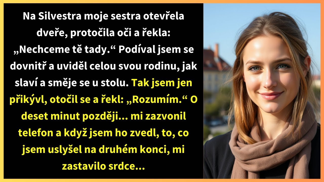 Na Silvestra moje sestra otevřela dveře, protočila oči a řekla: „Nechceme tě tady.“