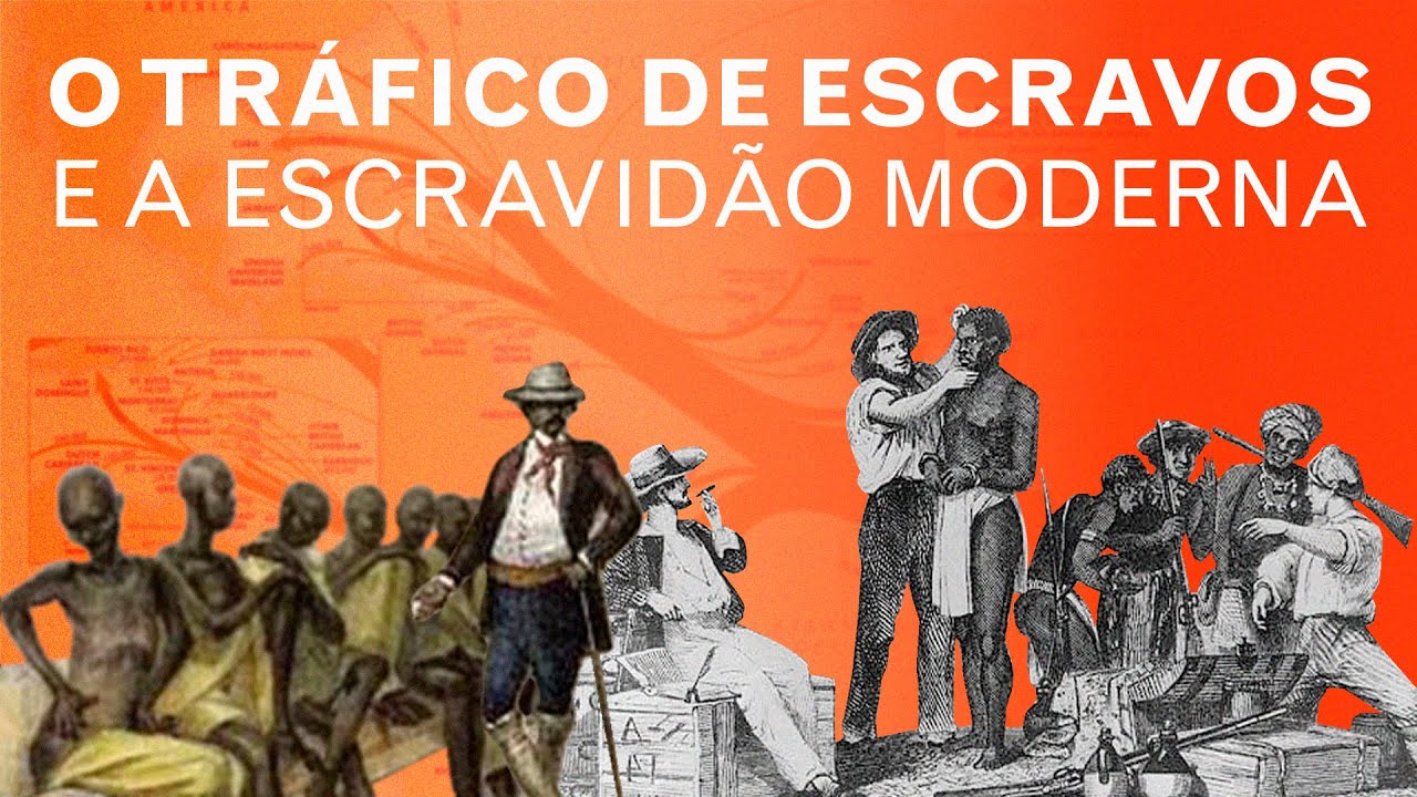 Escravidão Moderna e o Tráfico de escravos