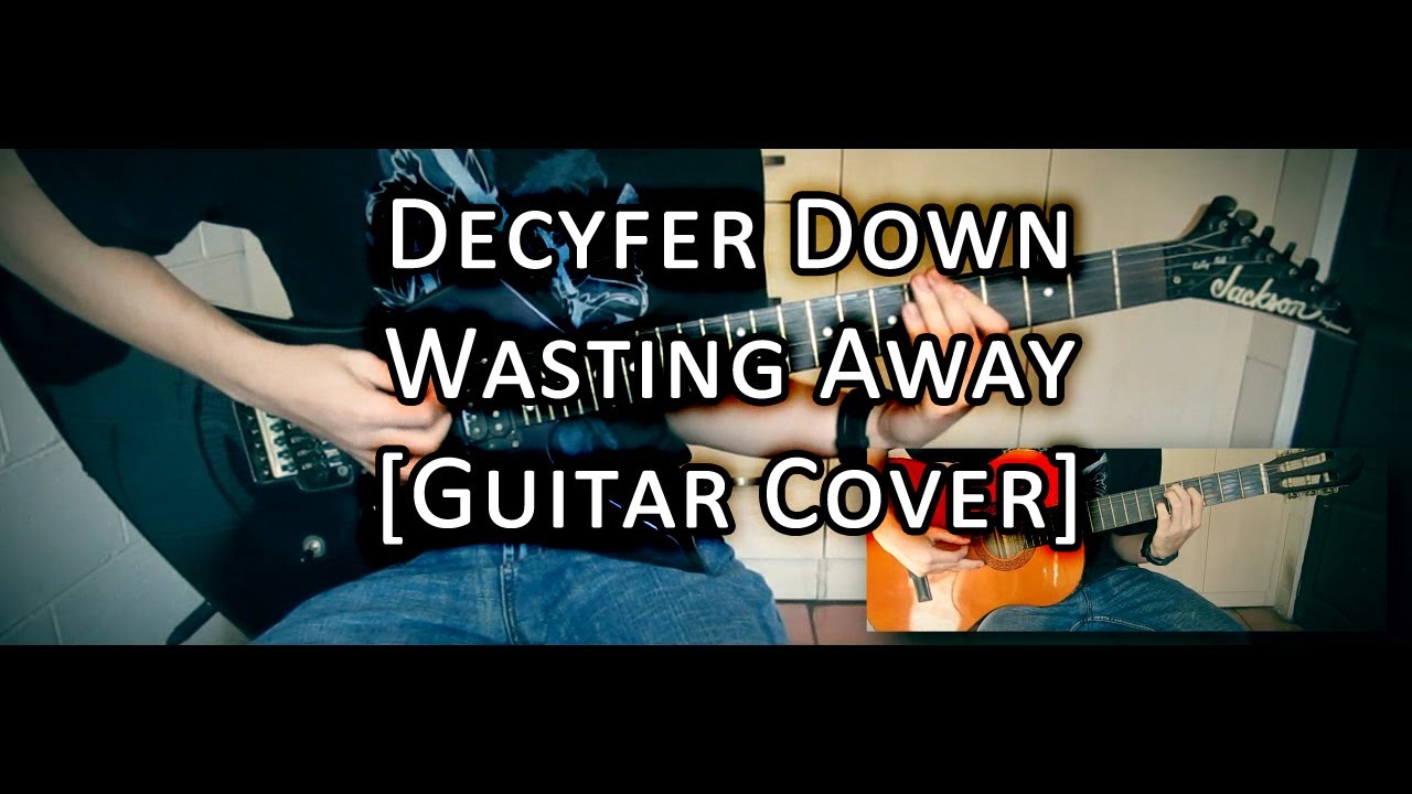 Decyfer Down - Wasting Away (Guitar Cover)