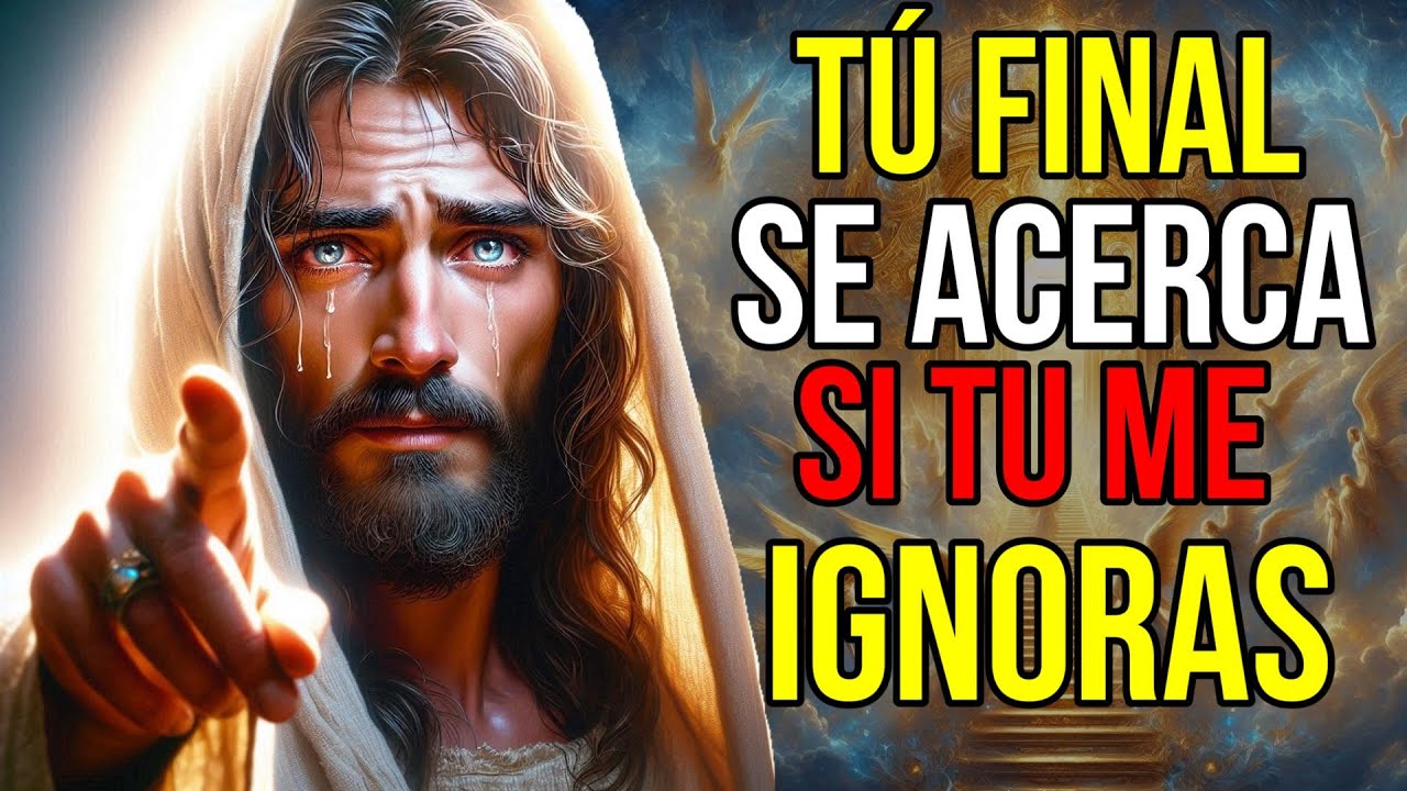 Dios dice: tu FINAL se APROXIMA si... | Mensaje de Dios para hoy | Jesús te dice